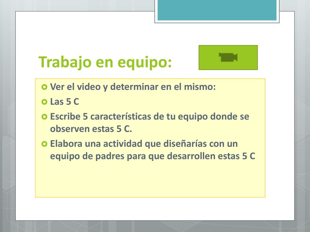 Trabajo en equipo: Ver el video y determinar en el mismo: Las 5 C