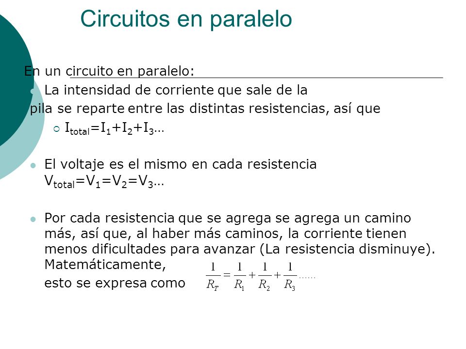Circuitos en paralelo En un circuito en paralelo: