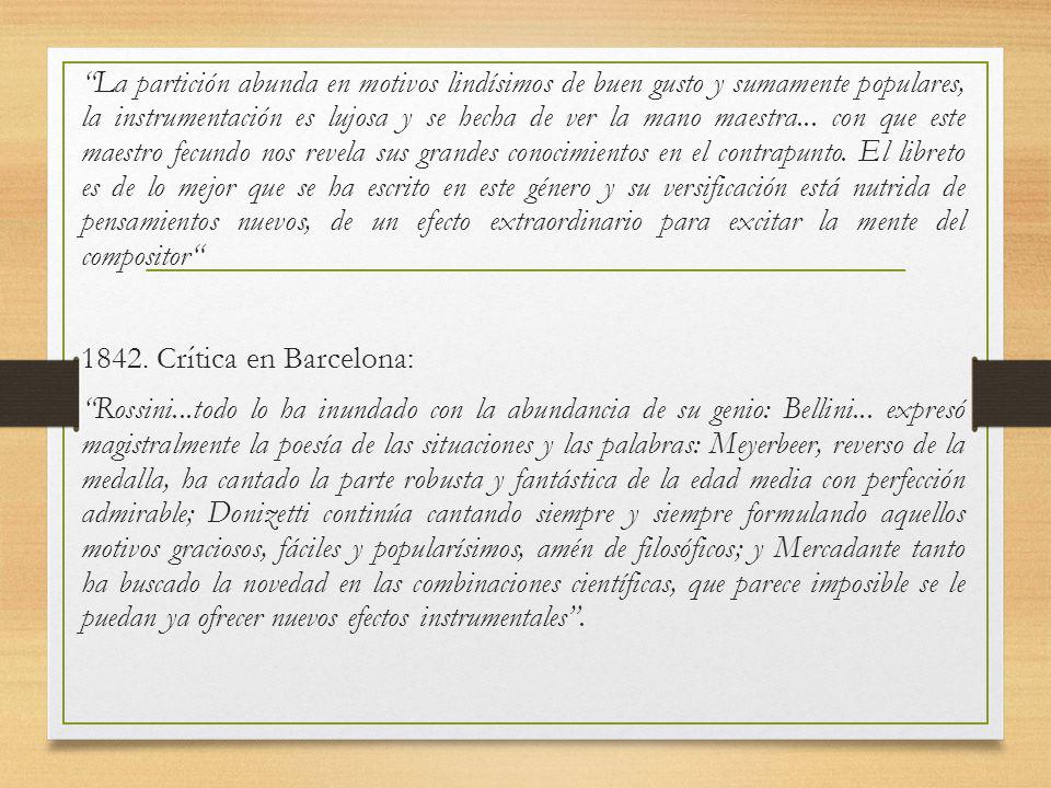 La partición abunda en motivos lindísimos de buen gusto y sumamente populares, la instrumentación es lujosa y se hecha de ver la mano maestra...