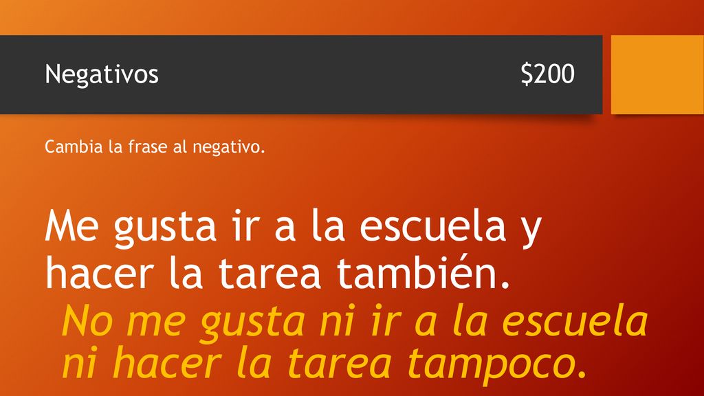 Me gusta ir a la escuela y hacer la tarea también.