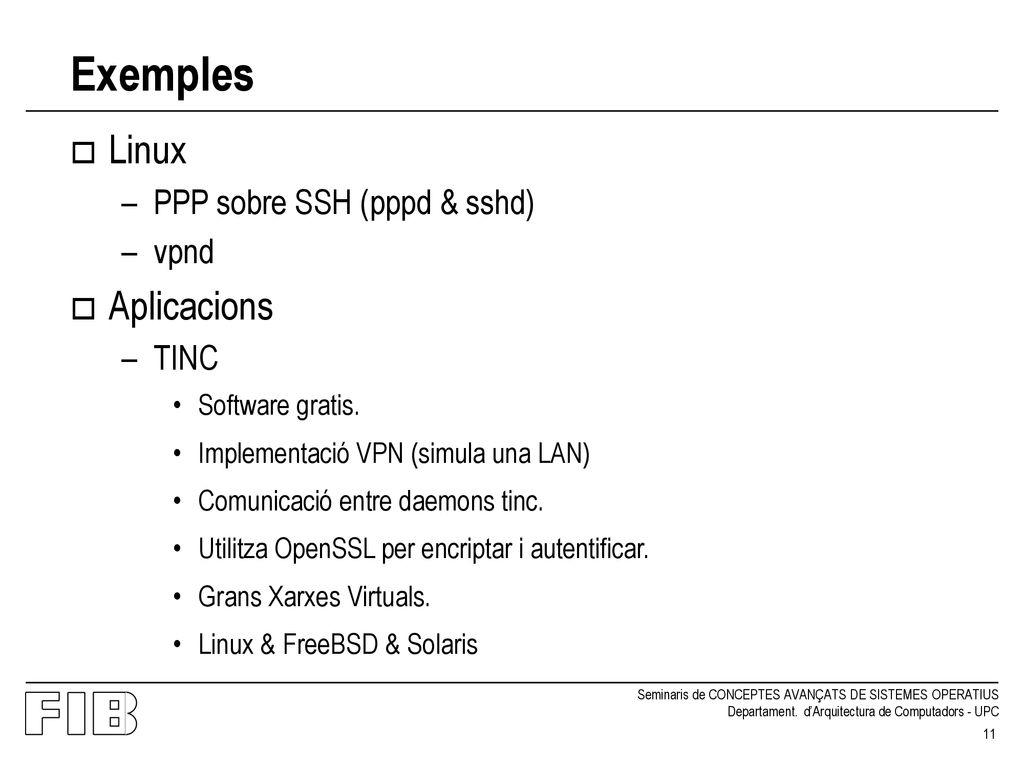 Exemples Linux Aplicacions PPP sobre SSH (pppd & sshd) vpnd TINC