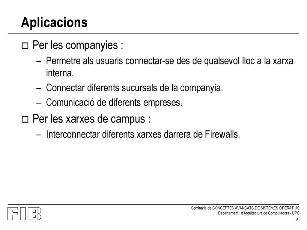 Aplicacions Per les companyies : Per les xarxes de campus :