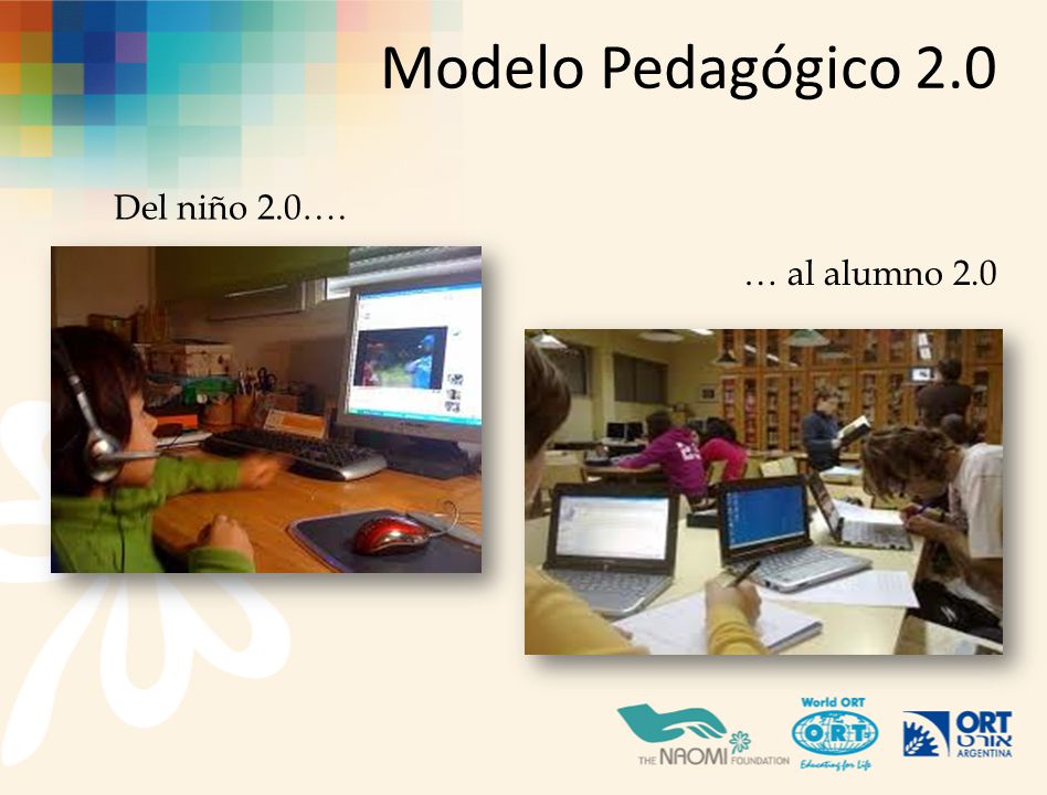 Modelo Pedagógico 2.0 Del niño 2.0…. … al alumno 2.0