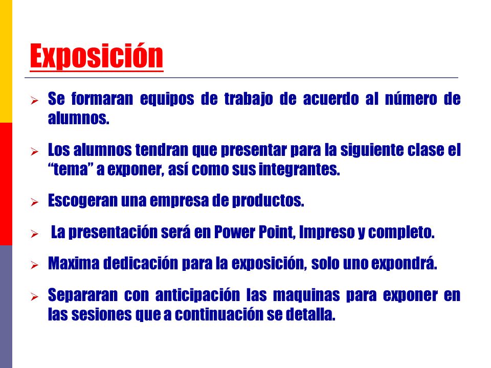 Exposición Se formaran equipos de trabajo de acuerdo al número de alumnos.