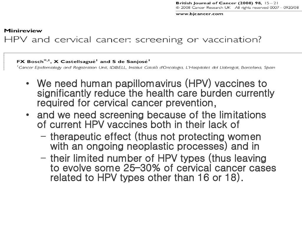 We need human papillomavirus (HPV) vaccines to significantly reduce the health care burden currently required for cervical cancer prevention,