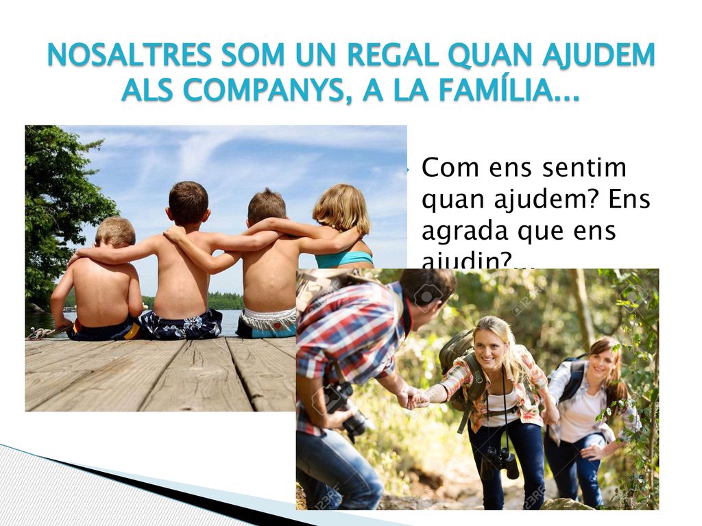 Nosaltres som un regal quan ajudem als companys, a la família...