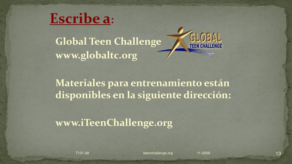 Escribe a: Global Teen Challenge   Materiales para entrenamiento están disponibles en la siguiente dirección: