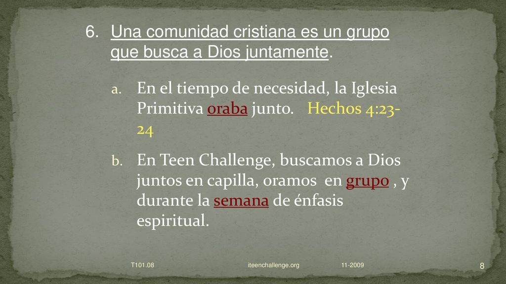 6. Una comunidad cristiana es un grupo que busca a Dios juntamente.