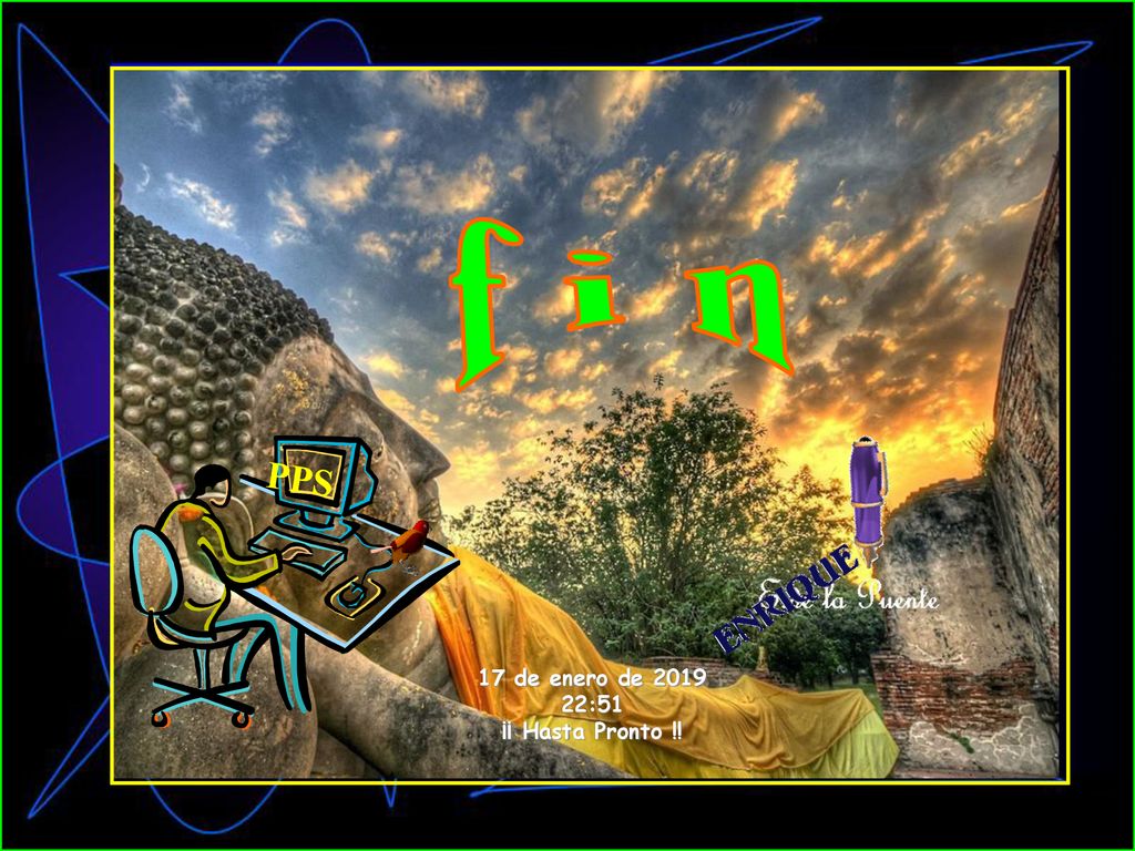f i n PPS 17 de enero de :51 ¡¡ Hasta Pronto !!