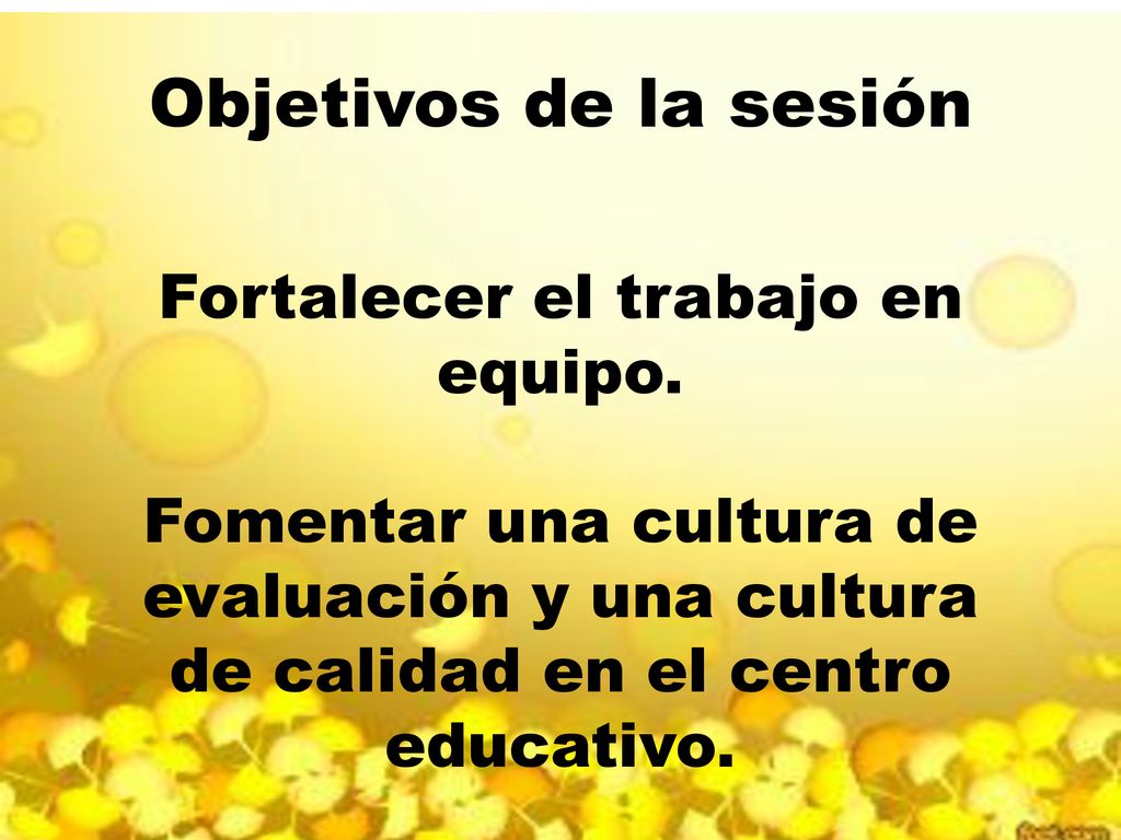 Objetivos de la sesión Fortalecer el trabajo en equipo.