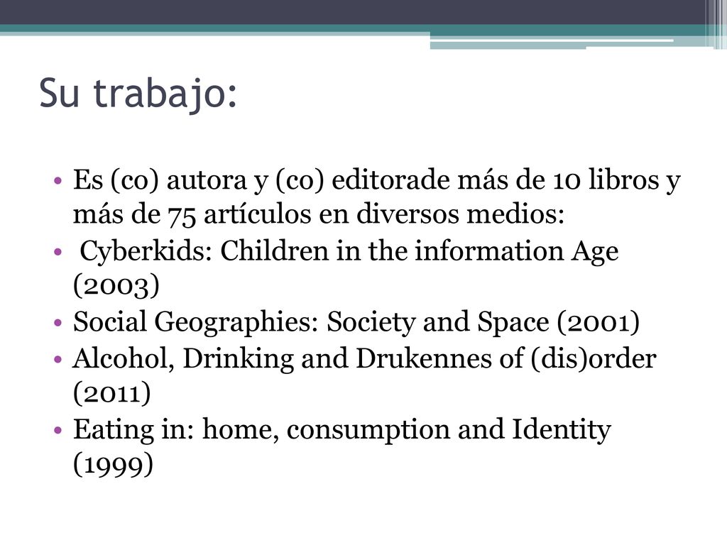 Su trabajo: Es (co) autora y (co) editorade más de 10 libros y más de 75 artículos en diversos medios: