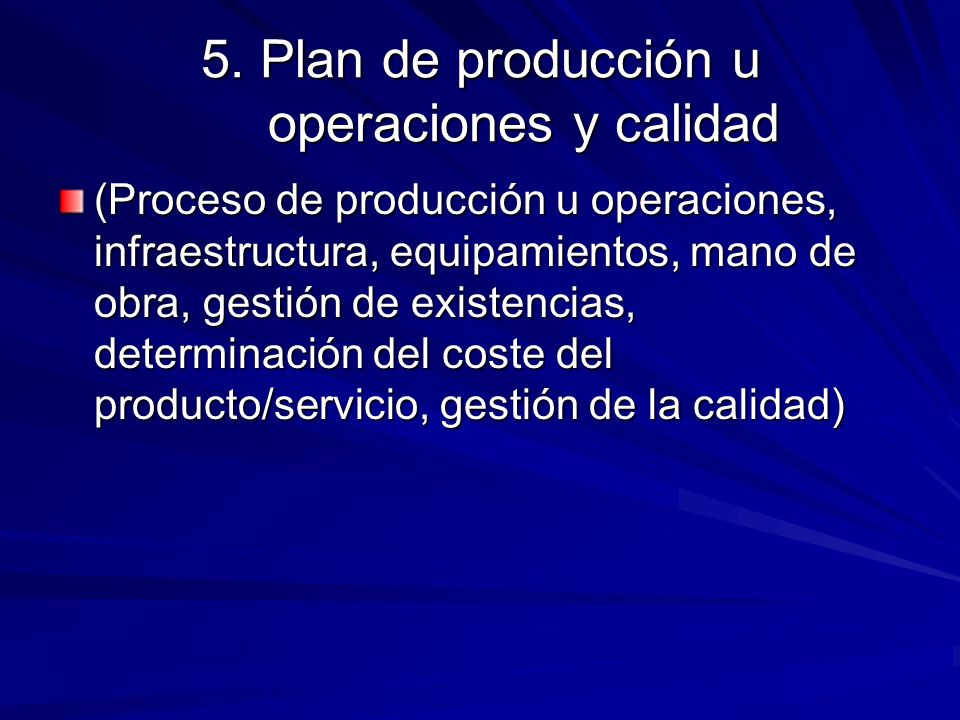 5. Plan de producción u operaciones y calidad
