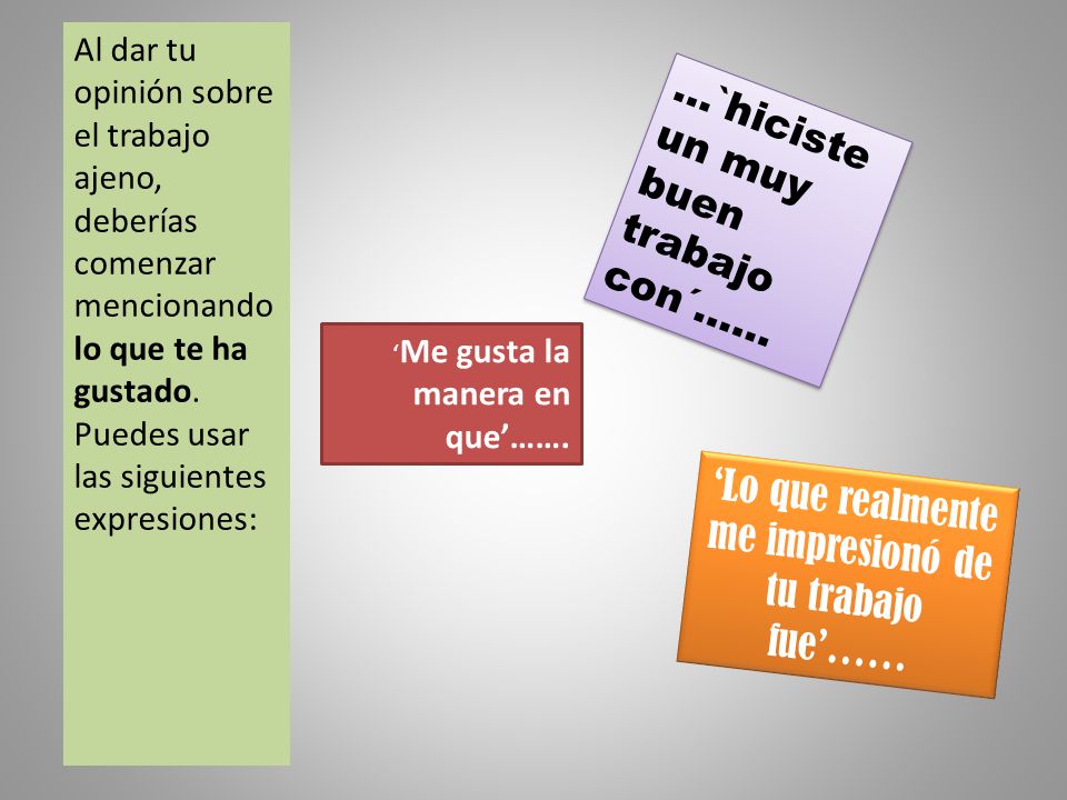 ‘Lo que realmente me impresionó de tu trabajo fue’……