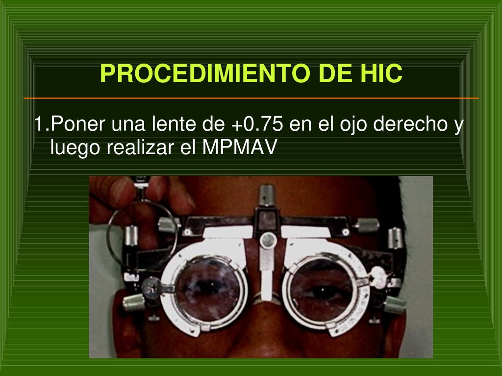 Poner una lente de en el ojo derecho y luego realizar el MPMAV