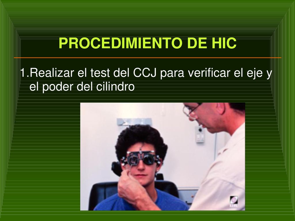 Realizar el test del CCJ para verificar el eje y el poder del cilindro