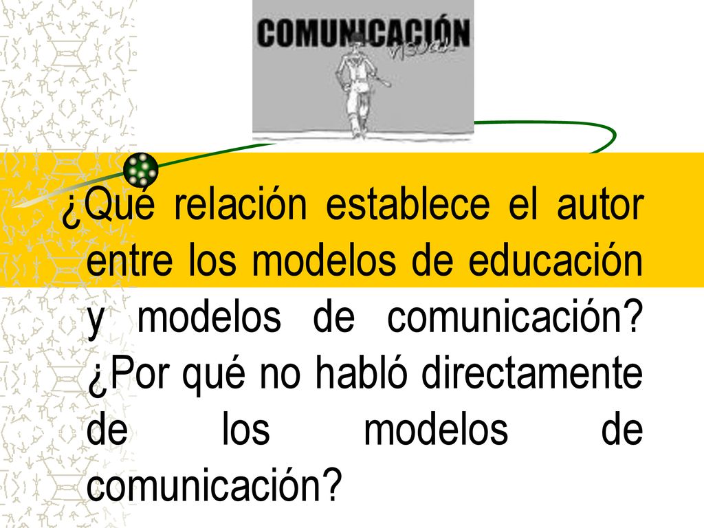 ¿Qué relación establece el autor entre los modelos de educación y modelos de comunicación.