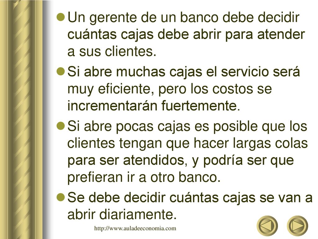 Se debe decidir cuántas cajas se van a abrir diariamente.