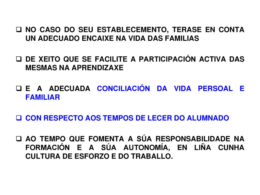 NO CASO DO SEU ESTABLECEMENTO, TERASE EN CONTA UN ADECUADO ENCAIXE NA VIDA DAS FAMILIAS
