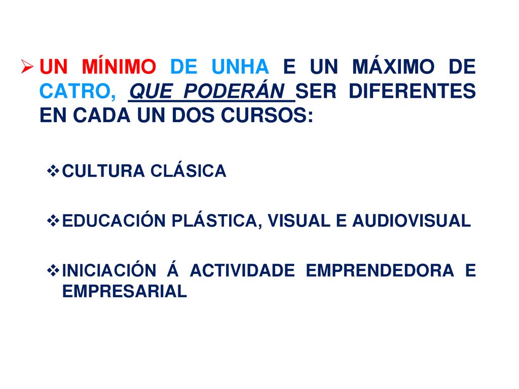 UN MÍNIMO DE UNHA E UN MÁXIMO DE CATRO, QUE PODERÁN SER DIFERENTES EN CADA UN DOS CURSOS: