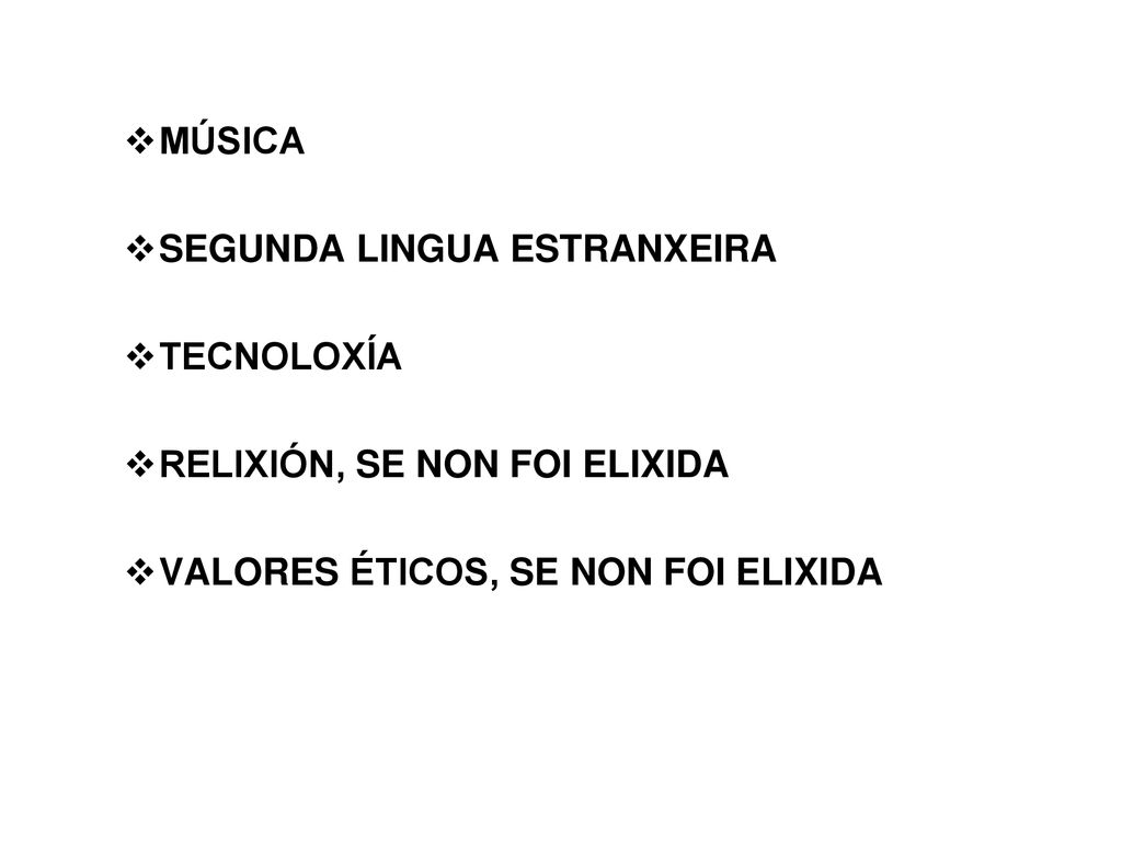 MÚSICA SEGUNDA LINGUA ESTRANXEIRA. TECNOLOXÍA. RELIXIÓN, SE NON FOI ELIXIDA.