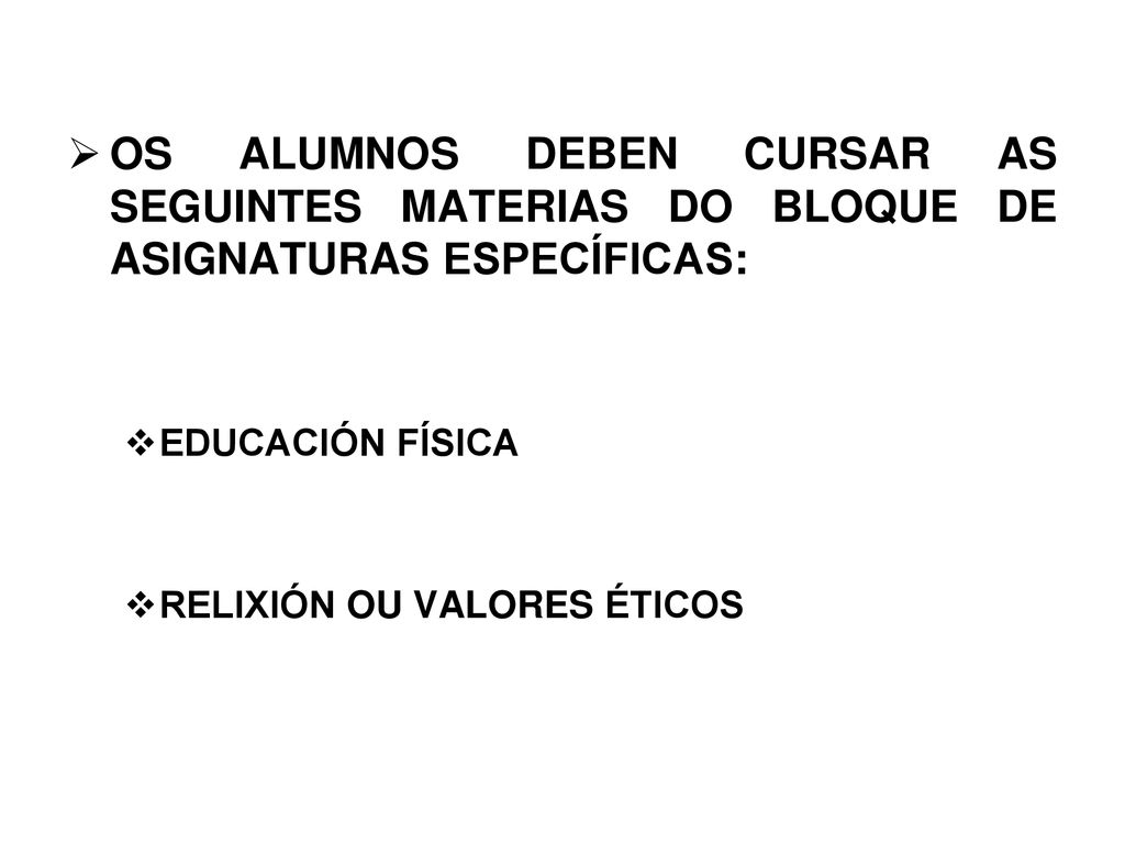 OS ALUMNOS DEBEN CURSAR AS SEGUINTES MATERIAS DO BLOQUE DE ASIGNATURAS ESPECÍFICAS: