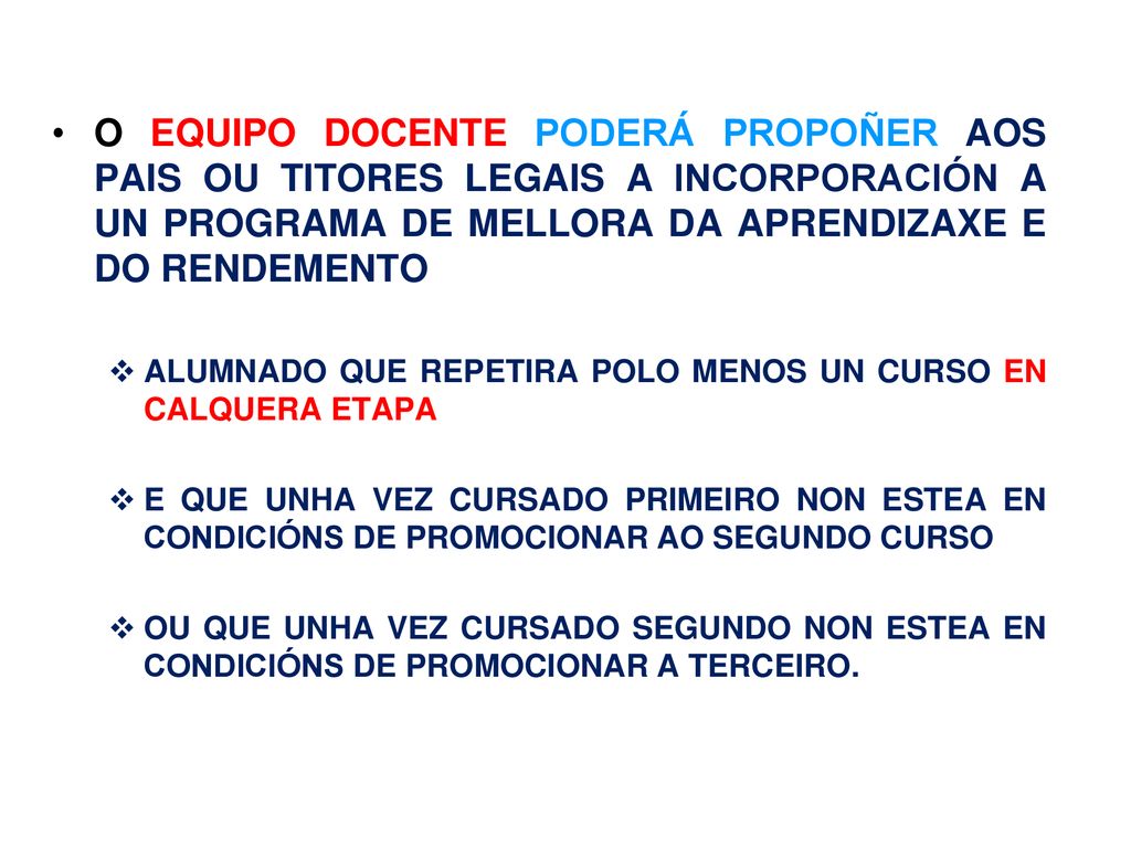 O EQUIPO DOCENTE PODERÁ PROPOÑER AOS PAIS OU TITORES LEGAIS A INCORPORACIÓN A UN PROGRAMA DE MELLORA DA APRENDIZAXE E DO RENDEMENTO