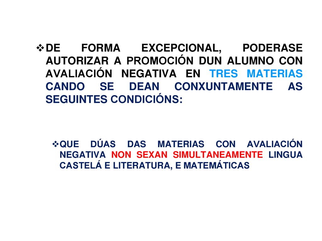 DE FORMA EXCEPCIONAL, PODERASE AUTORIZAR A PROMOCIÓN DUN ALUMNO CON AVALIACIÓN NEGATIVA EN TRES MATERIAS CANDO SE DEAN CONXUNTAMENTE AS SEGUINTES CONDICIÓNS: