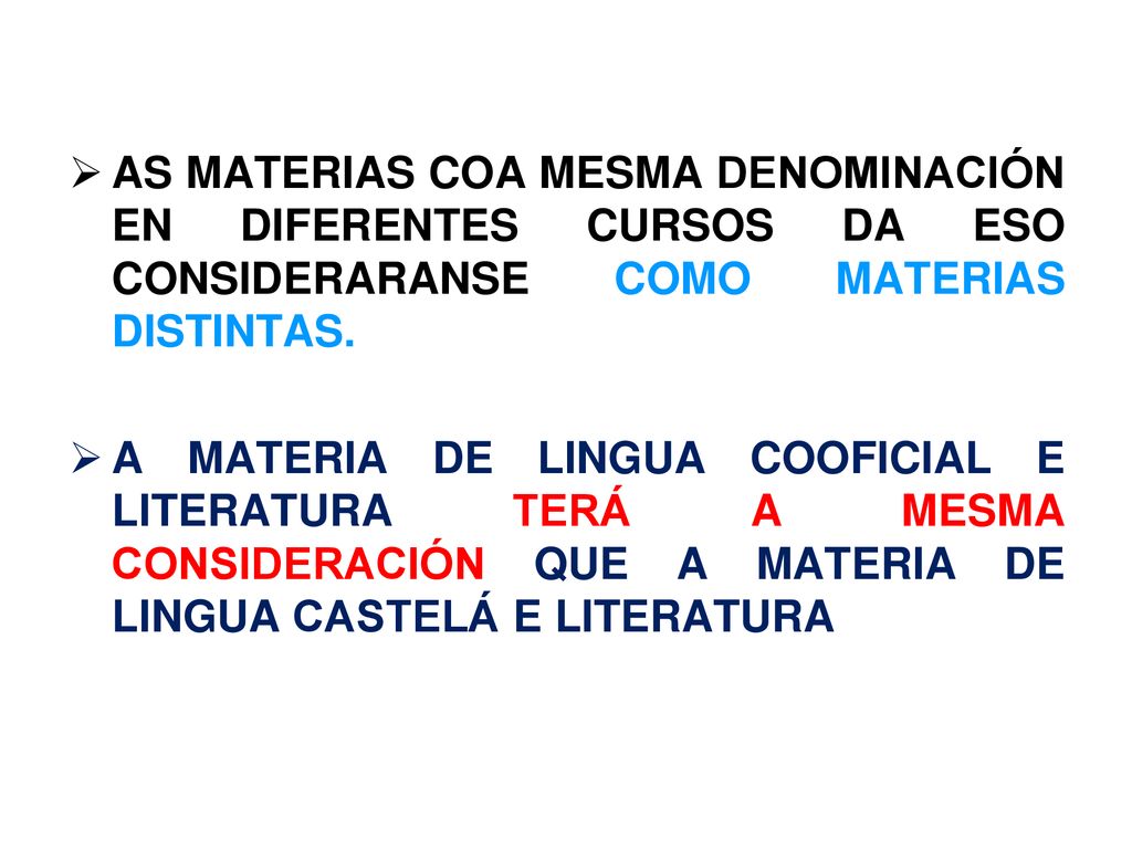 AS MATERIAS COA MESMA DENOMINACIÓN EN DIFERENTES CURSOS DA ESO CONSIDERARANSE COMO MATERIAS DISTINTAS.