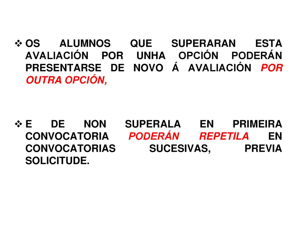 OS ALUMNOS QUE SUPERARAN ESTA AVALIACIÓN POR UNHA OPCIÓN PODERÁN PRESENTARSE DE NOVO Á AVALIACIÓN POR OUTRA OPCIÓN,