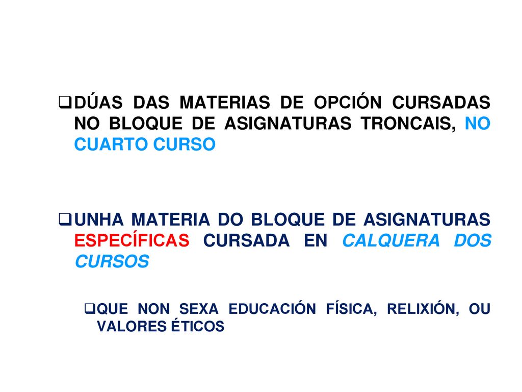 DÚAS DAS MATERIAS DE OPCIÓN CURSADAS NO BLOQUE DE ASIGNATURAS TRONCAIS, NO CUARTO CURSO