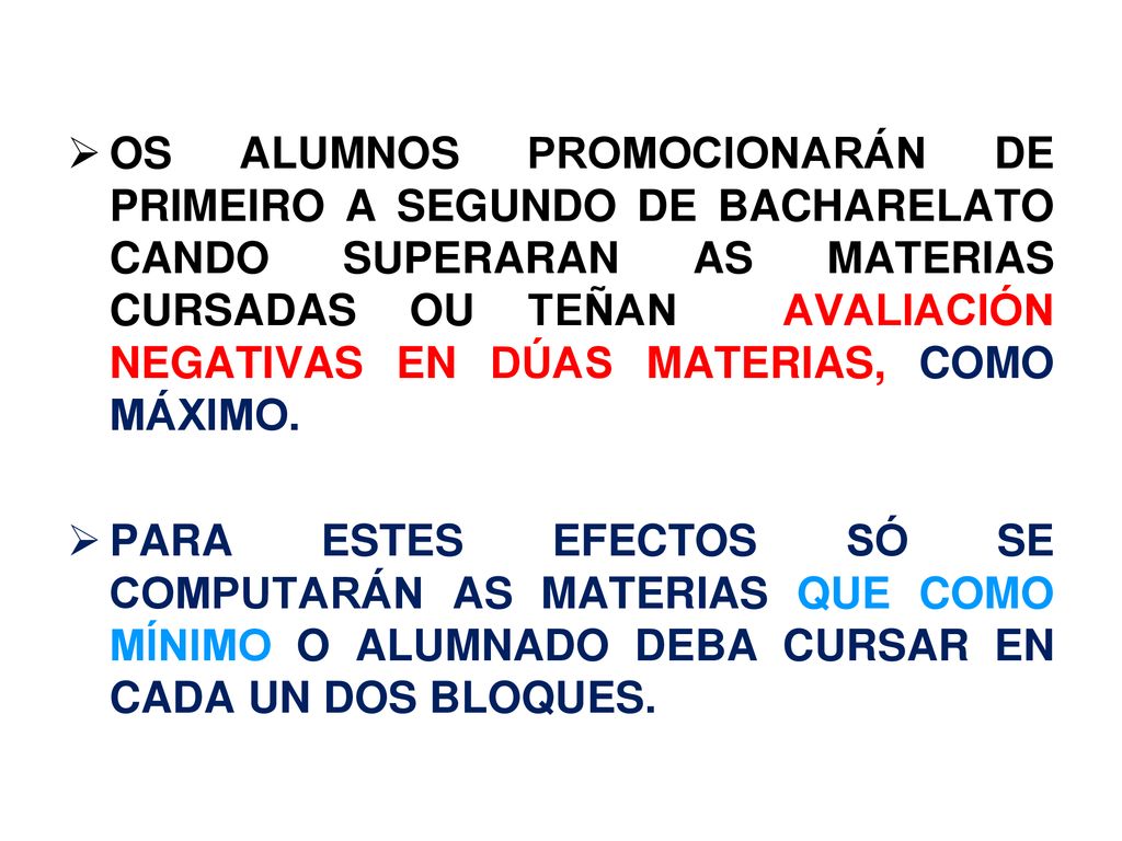 OS ALUMNOS PROMOCIONARÁN DE PRIMEIRO A SEGUNDO DE BACHARELATO CANDO SUPERARAN AS MATERIAS CURSADAS OU TEÑAN AVALIACIÓN NEGATIVAS EN DÚAS MATERIAS, COMO MÁXIMO.