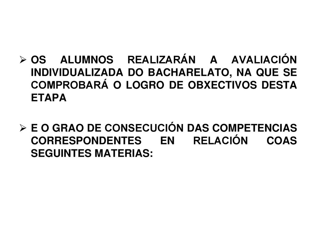 OS ALUMNOS REALIZARÁN A AVALIACIÓN INDIVIDUALIZADA DO BACHARELATO, NA QUE SE COMPROBARÁ O LOGRO DE OBXECTIVOS DESTA ETAPA
