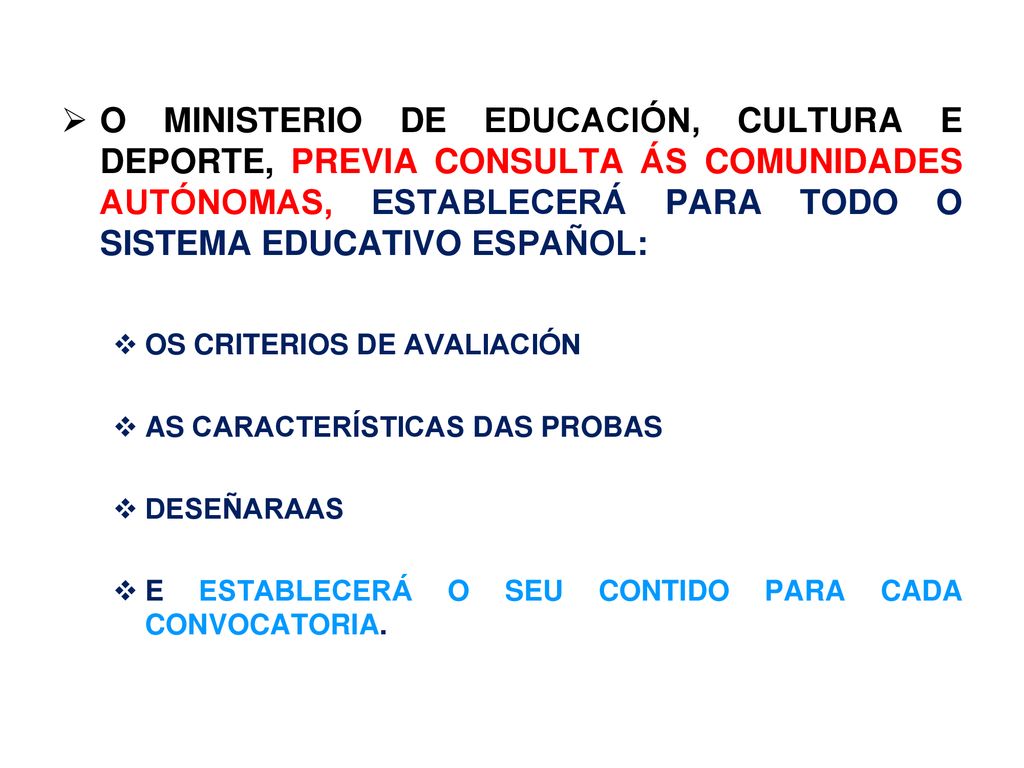 O MINISTERIO DE EDUCACIÓN, CULTURA E DEPORTE, PREVIA CONSULTA ÁS COMUNIDADES AUTÓNOMAS, ESTABLECERÁ PARA TODO O SISTEMA EDUCATIVO ESPAÑOL: