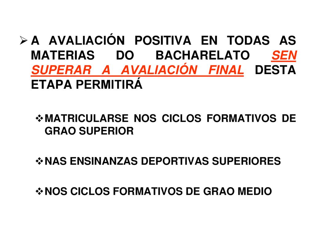 A AVALIACIÓN POSITIVA EN TODAS AS MATERIAS DO BACHARELATO SEN SUPERAR A AVALIACIÓN FINAL DESTA ETAPA PERMITIRÁ