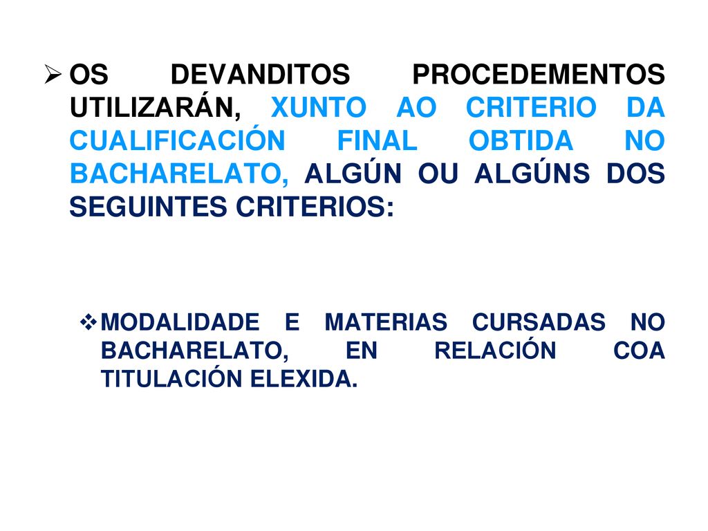 OS DEVANDITOS PROCEDEMENTOS UTILIZARÁN, XUNTO AO CRITERIO DA CUALIFICACIÓN FINAL OBTIDA NO BACHARELATO, ALGÚN OU ALGÚNS DOS SEGUINTES CRITERIOS: