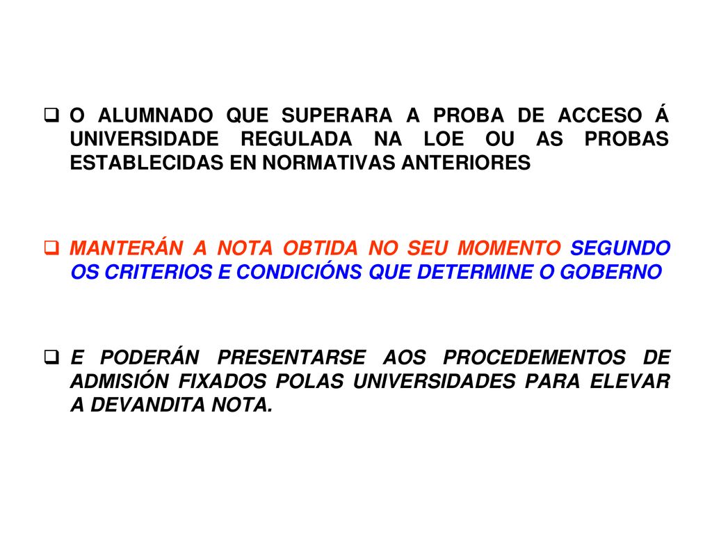 O ALUMNADO QUE SUPERARA A PROBA DE ACCESO Á UNIVERSIDADE REGULADA NA LOE OU AS PROBAS ESTABLECIDAS EN NORMATIVAS ANTERIORES