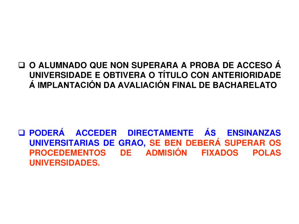 O ALUMNADO QUE NON SUPERARA A PROBA DE ACCESO Á UNIVERSIDADE E OBTIVERA O TÍTULO CON ANTERIORIDADE Á IMPLANTACIÓN DA AVALIACIÓN FINAL DE BACHARELATO
