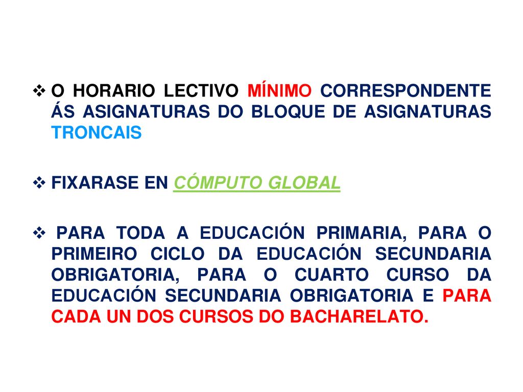 O HORARIO LECTIVO MÍNIMO CORRESPONDENTE ÁS ASIGNATURAS DO BLOQUE DE ASIGNATURAS TRONCAIS