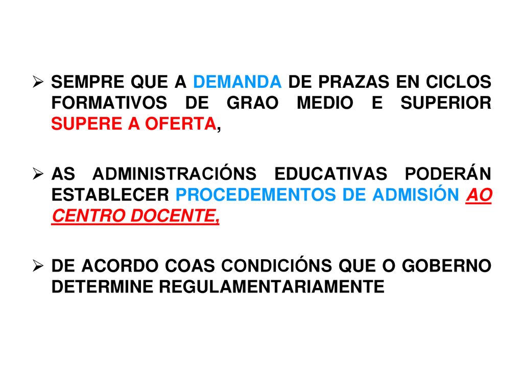SEMPRE QUE A DEMANDA DE PRAZAS EN CICLOS FORMATIVOS DE GRAO MEDIO E SUPERIOR SUPERE A OFERTA,