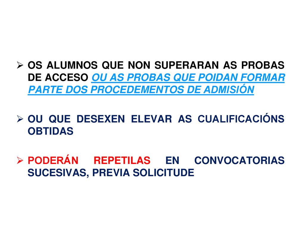 OS ALUMNOS QUE NON SUPERARAN AS PROBAS DE ACCESO OU AS PROBAS QUE POIDAN FORMAR PARTE DOS PROCEDEMENTOS DE ADMISIÓN