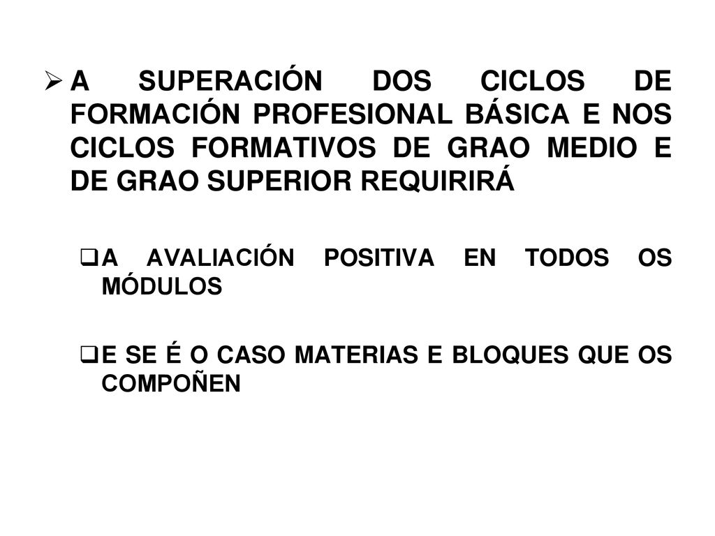A SUPERACIÓN DOS CICLOS DE FORMACIÓN PROFESIONAL BÁSICA E NOS CICLOS FORMATIVOS DE GRAO MEDIO E DE GRAO SUPERIOR REQUIRIRÁ