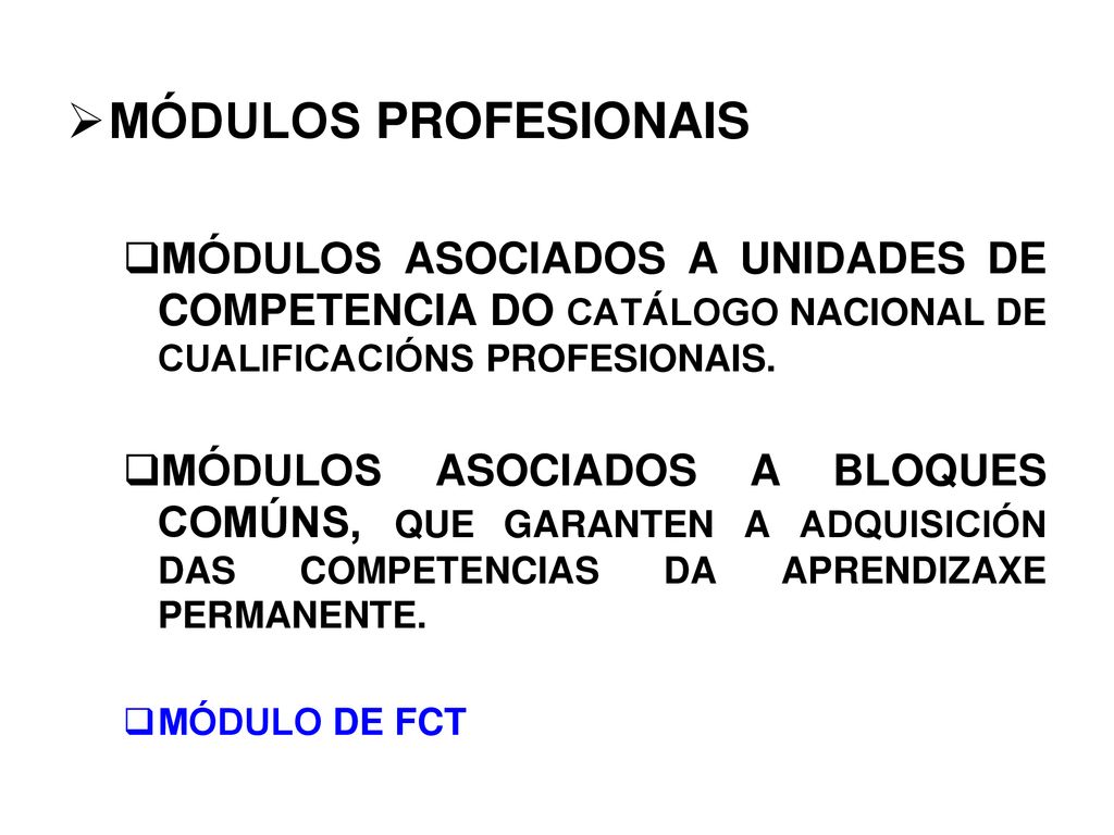 MÓDULOS PROFESIONAIS MÓDULOS ASOCIADOS A UNIDADES DE COMPETENCIA DO CATÁLOGO NACIONAL DE CUALIFICACIÓNS PROFESIONAIS.