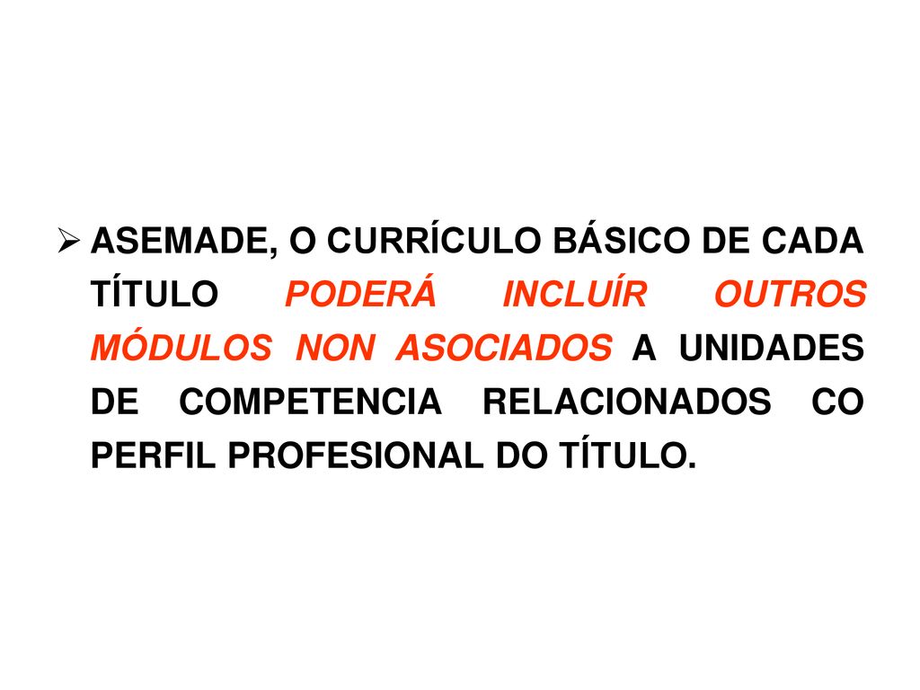 ASEMADE, O CURRÍCULO BÁSICO DE CADA TÍTULO PODERÁ INCLUÍR OUTROS MÓDULOS NON ASOCIADOS A UNIDADES DE COMPETENCIA RELACIONADOS CO PERFIL PROFESIONAL DO TÍTULO.