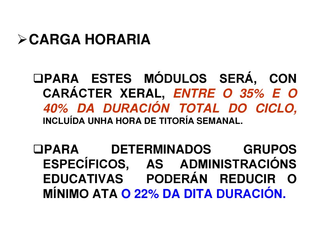 CARGA HORARIA PARA ESTES MÓDULOS SERÁ, CON CARÁCTER XERAL, ENTRE O 35% E O 40% DA DURACIÓN TOTAL DO CICLO, INCLUÍDA UNHA HORA DE TITORÍA SEMANAL.