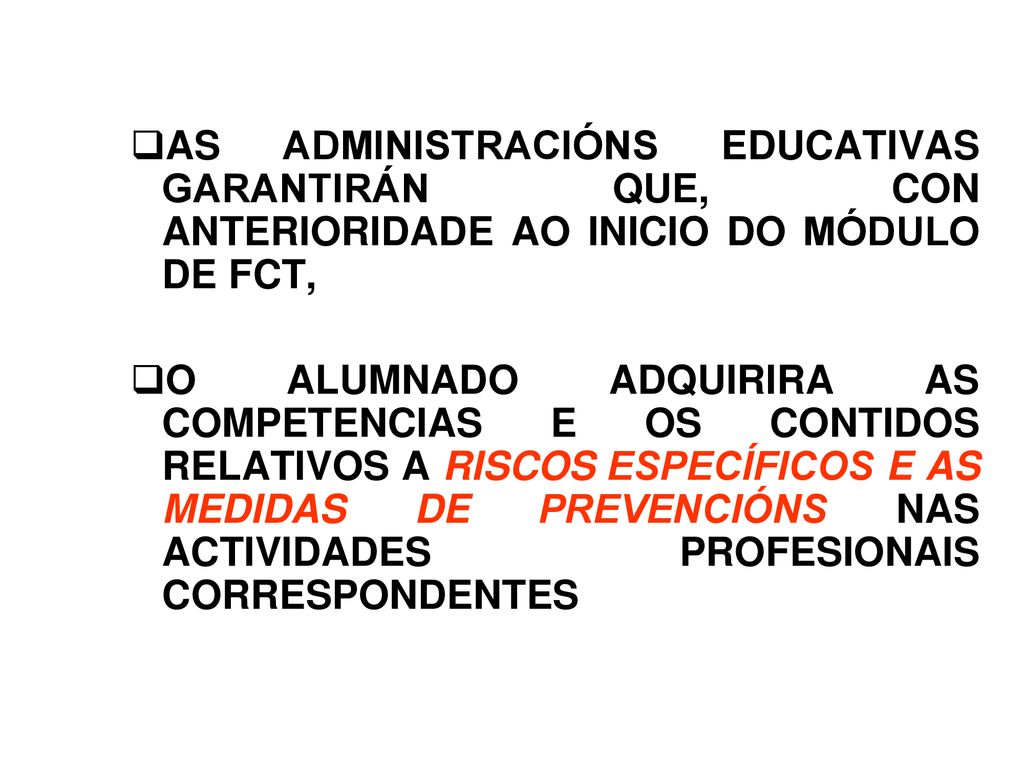 AS ADMINISTRACIÓNS EDUCATIVAS GARANTIRÁN QUE, CON ANTERIORIDADE AO INICIO DO MÓDULO DE FCT,