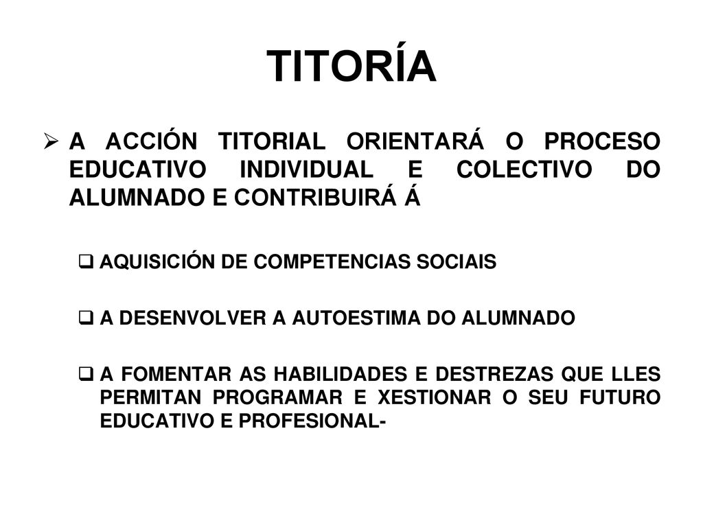 TITORÍA A ACCIÓN TITORIAL ORIENTARÁ O PROCESO EDUCATIVO INDIVIDUAL E COLECTIVO DO ALUMNADO E CONTRIBUIRÁ Á.