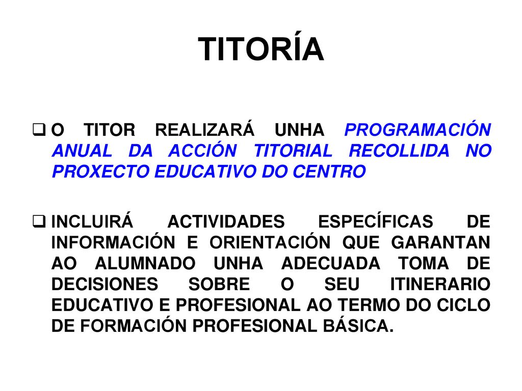 TITORÍA O TITOR REALIZARÁ UNHA PROGRAMACIÓN ANUAL DA ACCIÓN TITORIAL RECOLLIDA NO PROXECTO EDUCATIVO DO CENTRO.
