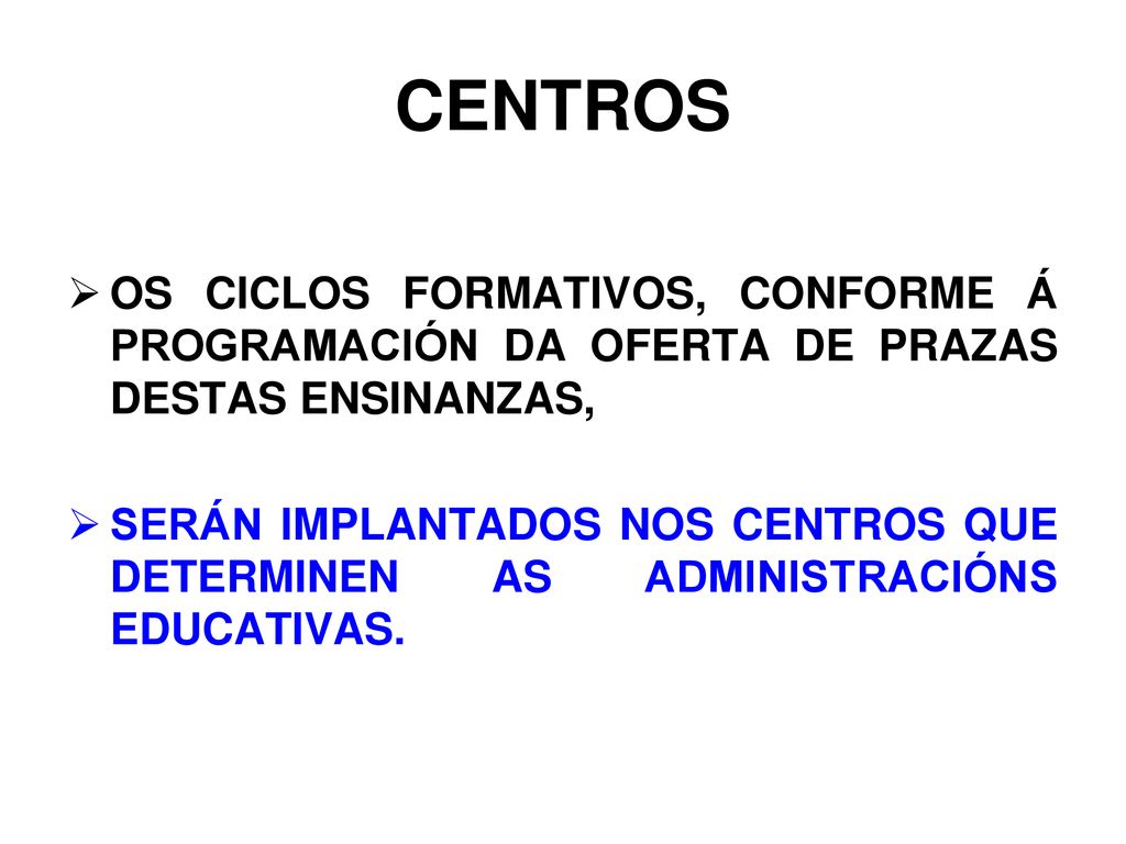 CENTROS OS CICLOS FORMATIVOS, CONFORME Á PROGRAMACIÓN DA OFERTA DE PRAZAS DESTAS ENSINANZAS,