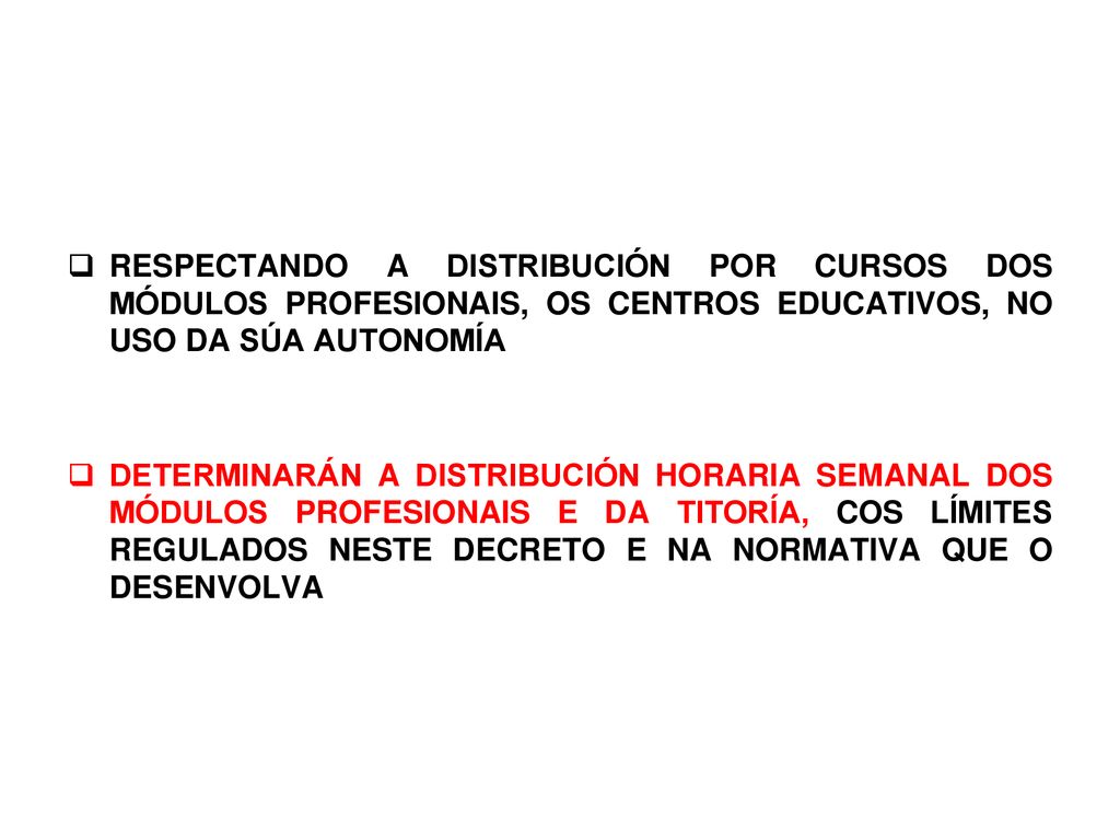 RESPECTANDO A DISTRIBUCIÓN POR CURSOS DOS MÓDULOS PROFESIONAIS, OS CENTROS EDUCATIVOS, NO USO DA SÚA AUTONOMÍA