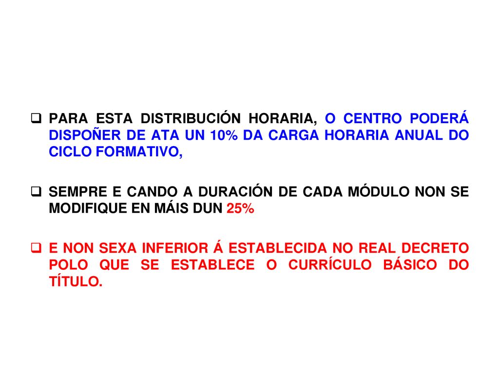 PARA ESTA DISTRIBUCIÓN HORARIA, O CENTRO PODERÁ DISPOÑER DE ATA UN 10% DA CARGA HORARIA ANUAL DO CICLO FORMATIVO,